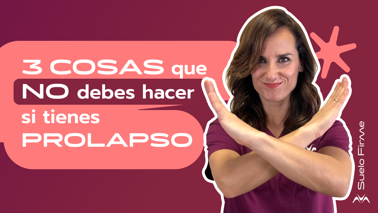 3 cosas que no debes hacer si tienes prolapso suelo firme