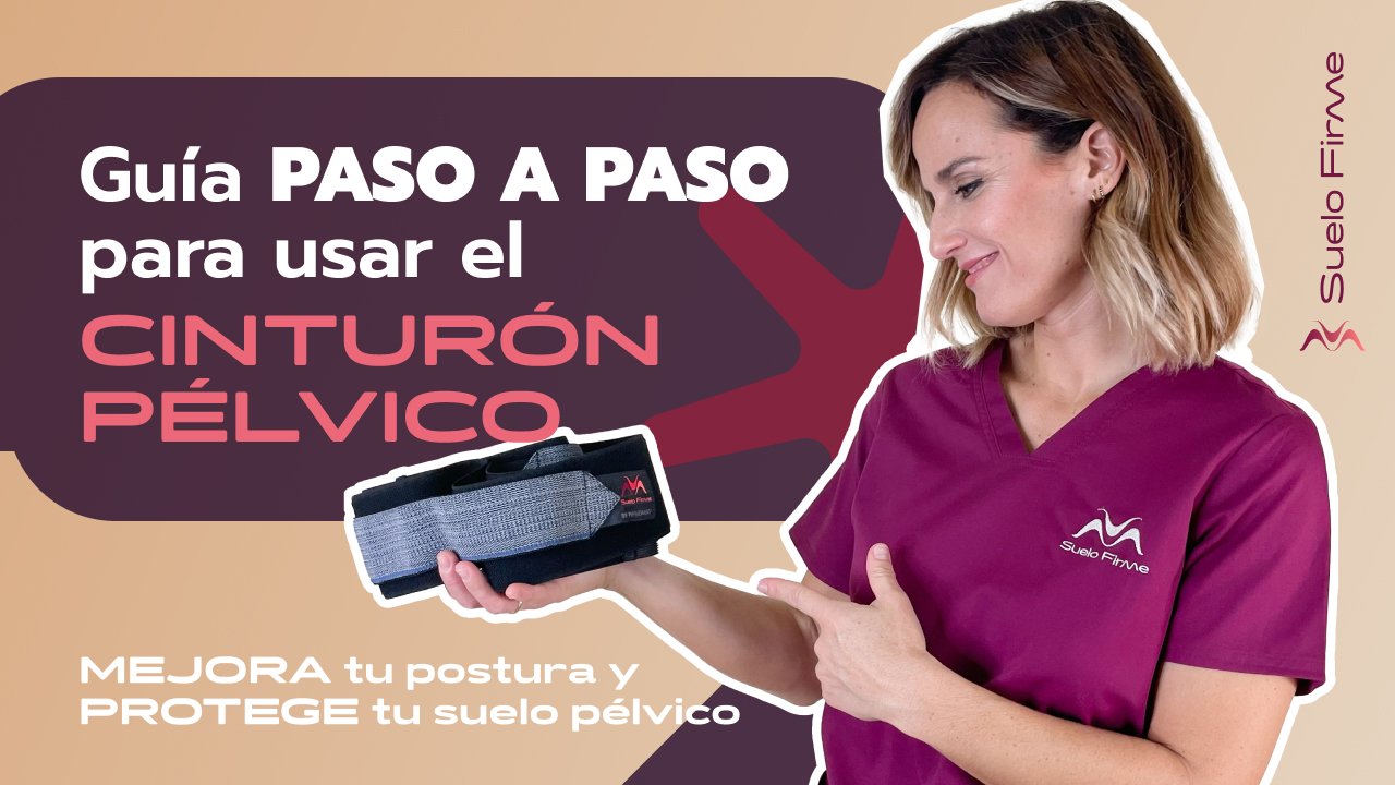 Guía para usar el cinturón pélvico Suelo FirmeGuía para usar el cinturón pélvico Suelo Firme
