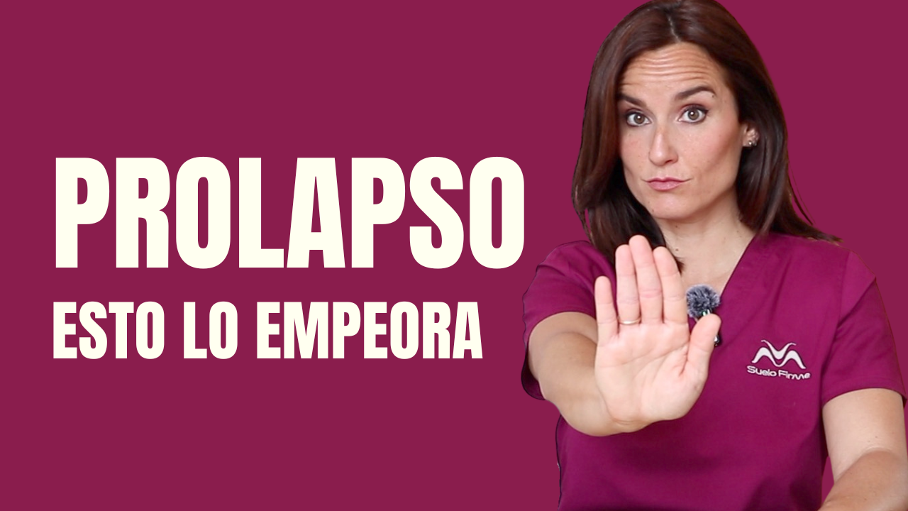 Prolapso y pesadez el error que lo empeora